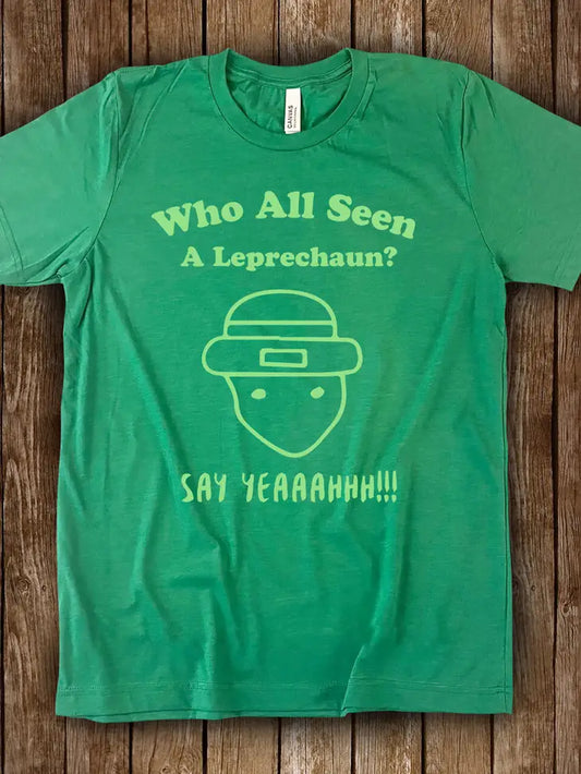 Who All Seen A Leprechaun T-Shirt