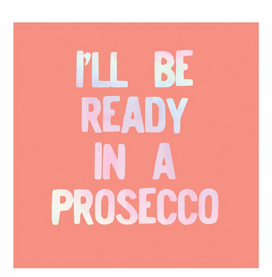 I'll Be Ready in a Prosecco Cocktail Napkins
