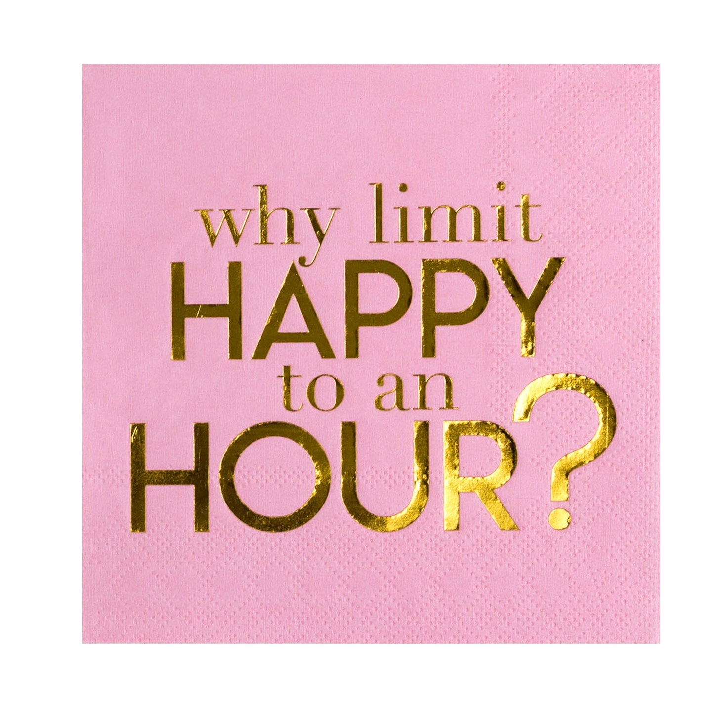 Why Limit Happy to an hour? Cocktail Napkins