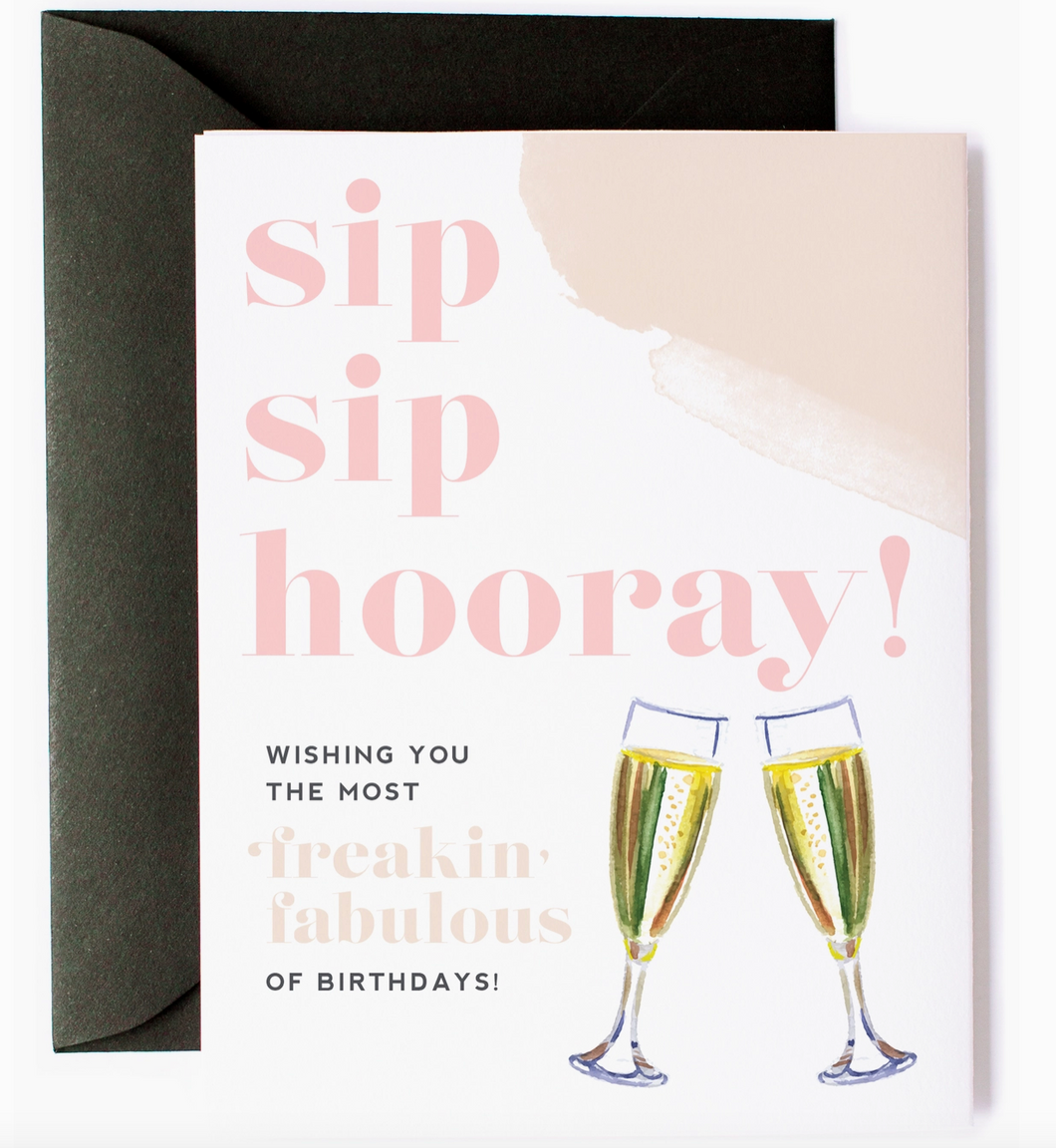 Sip Sip Hooray Freakin Fabulous Birthday Greeting Card