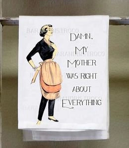 My Mother was right Kitchen Towel