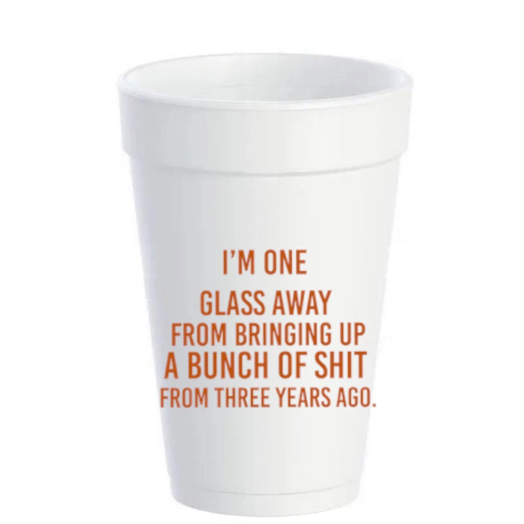 I'm One Glass Away Foam Cups